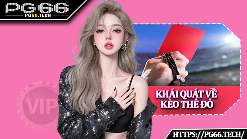 Khái quát về kèo thẻ đỏ