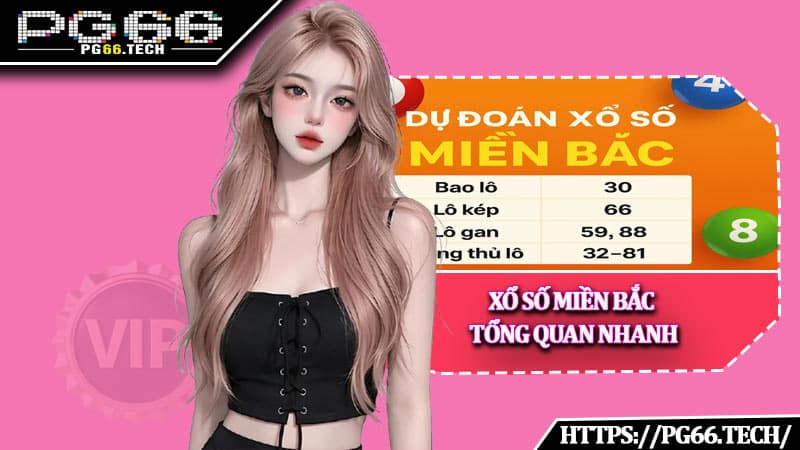 Xổ số miền Bắc – Tổng quan nhanh
