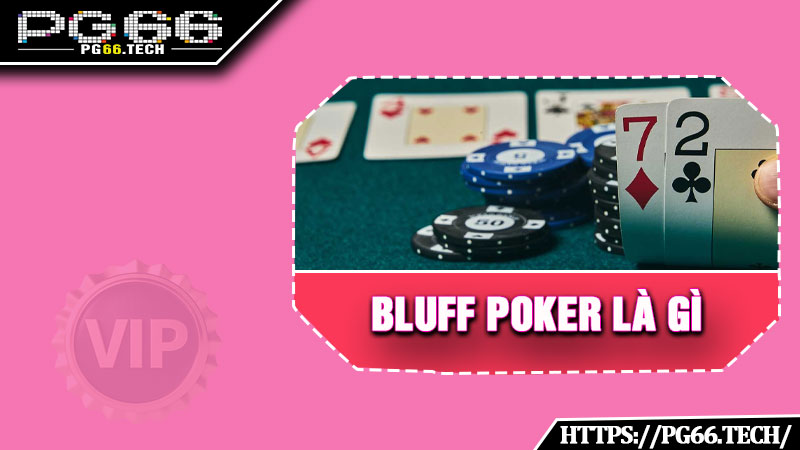 Bluff Poker Là Gì