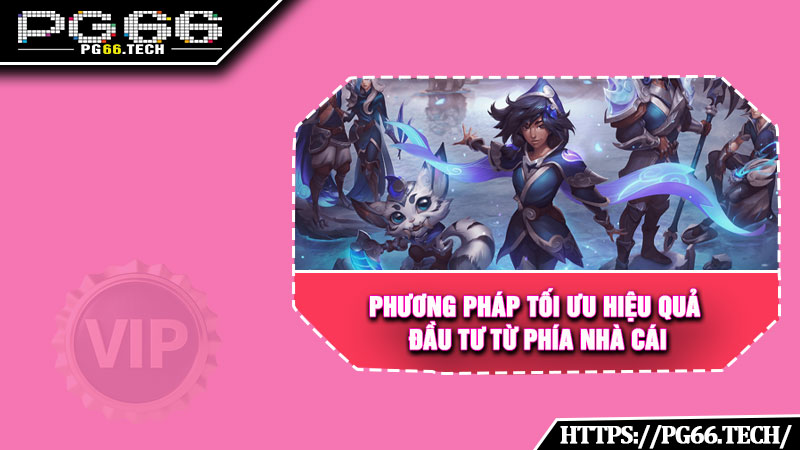 Phương pháp tối ưu hiệu quả đầu tư từ phía nhà cái